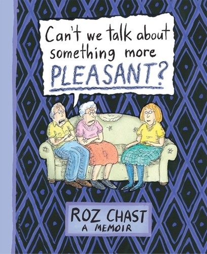 Can't We Talk About Something More Pleasant? — book cover