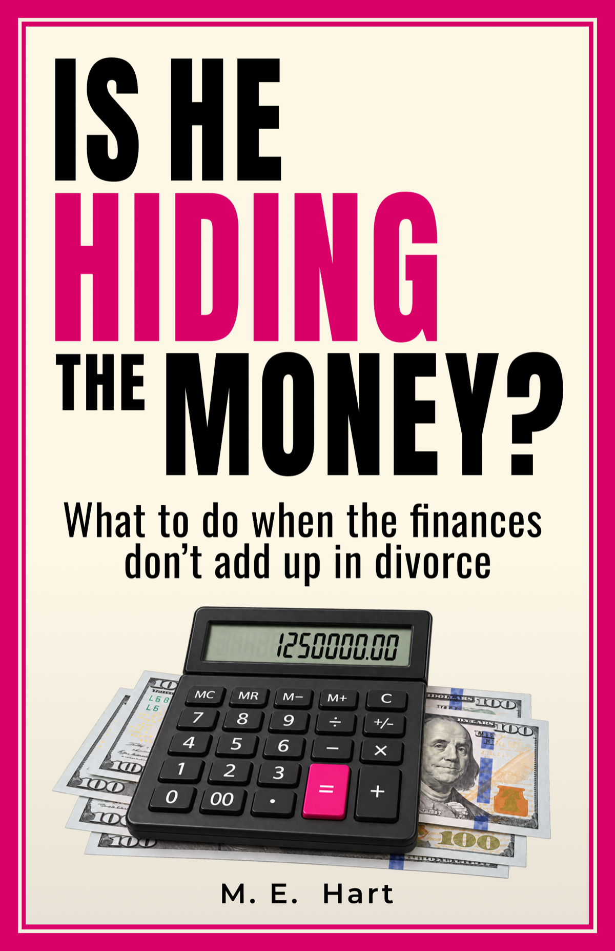 Is He Hiding the Money? What to Do When the Finances Don't Add Up — front cover