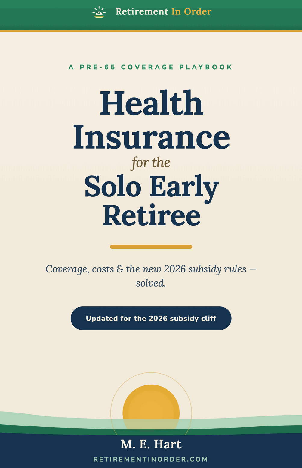Health Insurance for the Solo Early Retiree book cover — by M. E. Hart