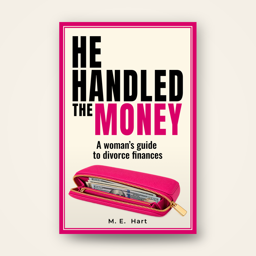 He Handled the Money: A Woman's Guide to Divorce Finances