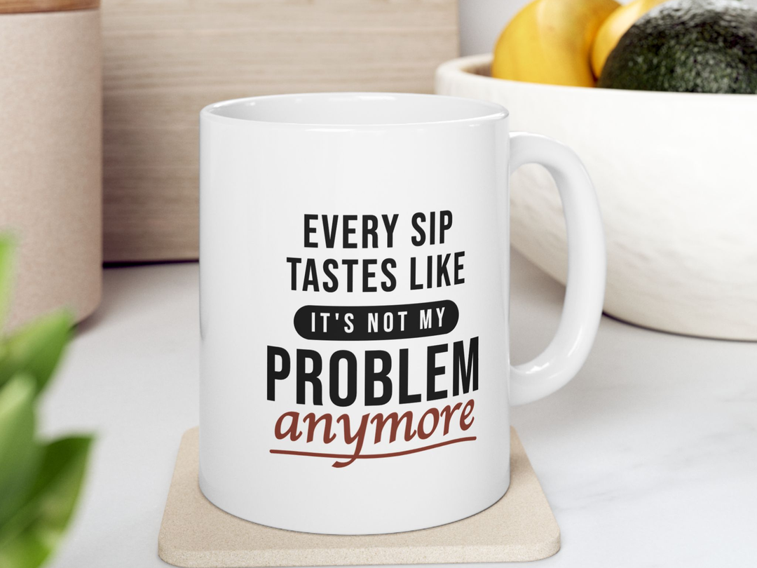 "Not My Problem Anymore" Mug